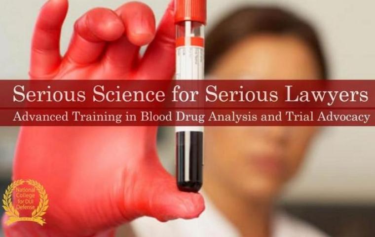 Serious Science: Advanced Course in Blood Drug Analysis and Trial Advocacy